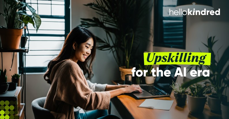 Upskilling and Reskilling for the AI Era – HelloKindred – Talent ...
